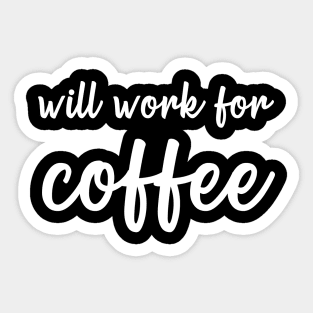 Will Work For Coffee Sticker